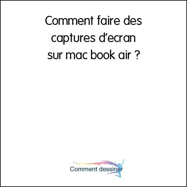 Comment faire des captures d’écran sur mac book air